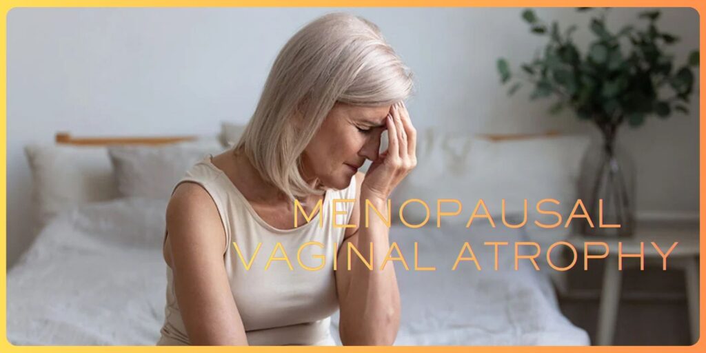 How To Avoid Menopausal Vaginal Atrophy – Helpful Tips