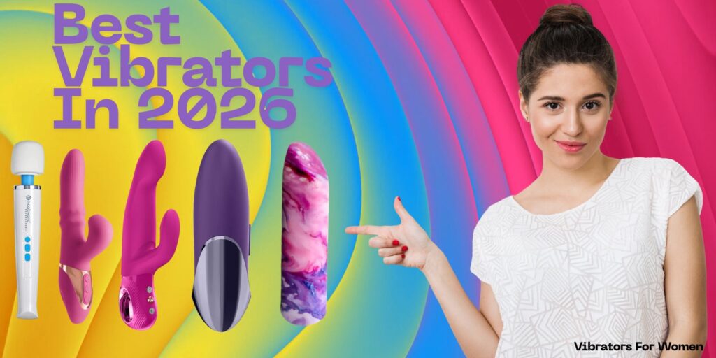 Best Vibrators in 2026 Based On Quality And Performance