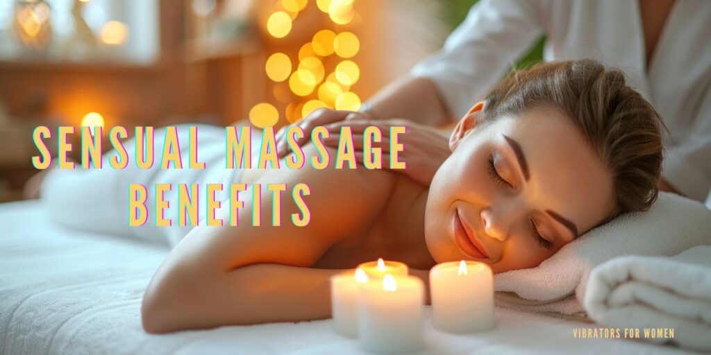 The Hidden Benefits of Sensual Massage for Mind and Body