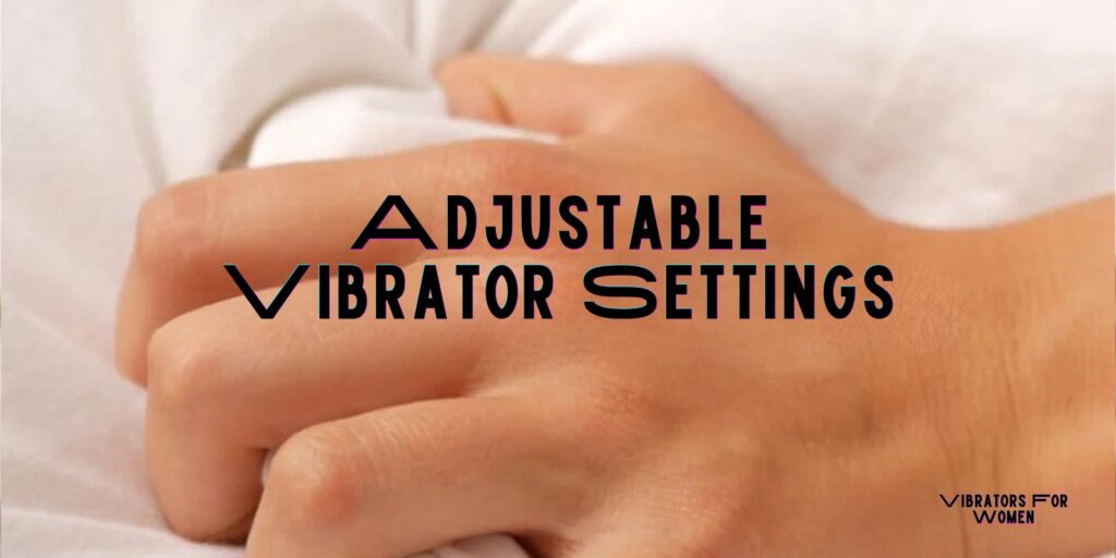 Adjustable Vibrator Settings for Better Pleasure Balance