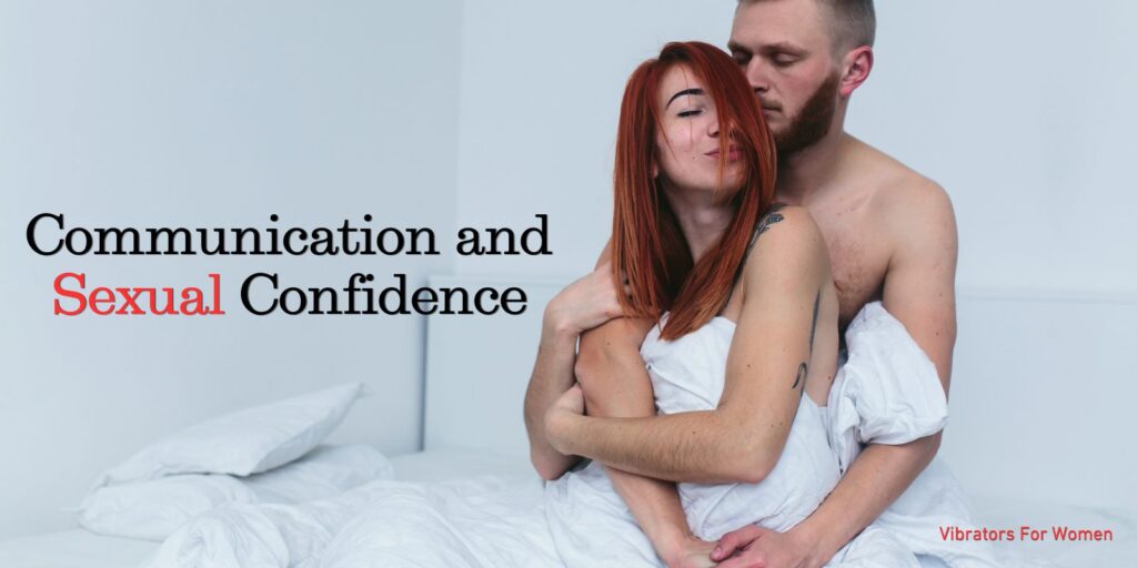 How Couples Strengthen Sexual Confidence Through Better Communication